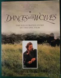 DANCES WITH WOLVES : The Illustrated Story of the Epic Film