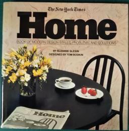 The New York Times Home : Book of Modern Design, Styles, Problems, and Solutions