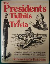 The Presidents Tidbits & Trivia