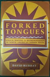 Forked Tongues: Speech, Writing and Representation in North American Indian Texts