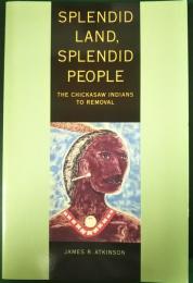 Splendid Land, Splendid People : The Chickasaw Indians to Removal