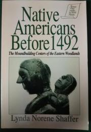 Native Americans Before 1492 : The Moundbuilding Centers of the Eastern Woodlands