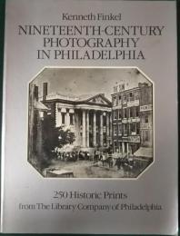 Nineteenth-Century Photography in Philadelphia : 250 historic prints from the Library Company of Philadelphia