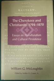 The Cherokees and Christianity, 1794-1870 : Essays on Acculturation and Cultural Persistence