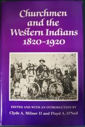 Churchmen and the Western Indians 1820-1920