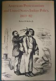 American Protestantism and United States Indian Policy, 1869-82