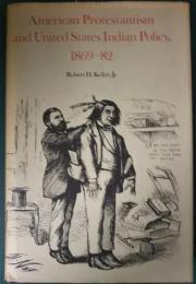 American Protestantism and United States Indian Policy, 1869-82