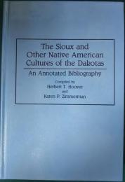 The Sioux and Other Native American Cultures of the Dakotas : An Annotated Bibliography