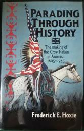 Parading through history : the making of the Crow nation in America, 1805-1935