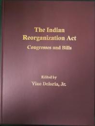 The Indian Reorganization Act : Congresses and Bills
