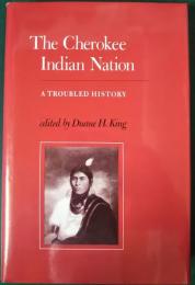 The Cherokee Indian Nation : A Troubled History