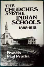 The Churches and the Indian Schools 1888-1912