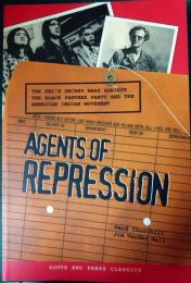 Agents of Repression : the FBI's secret wars against the Black Panther Party and the American Indian Movement