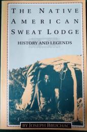 The Native American Sweat Lodge : History and Legends