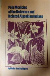 Folk Medicine of the Delaware and Related Algonkian Indians