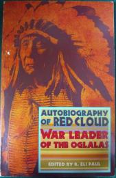 Autobiography of Red Cloud : War Leader of the Oglalas