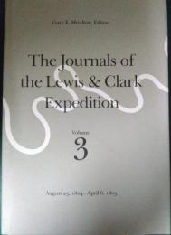 The Journals of the Lewis & Clark Expedition Volume 3 : August 25, 1804-April 6, 1805