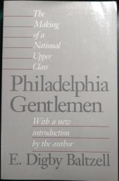 Philadelphia Gentlemen : The Making of a National Upper Class