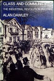 Class and Community : the Industrial Revolution in Lynn