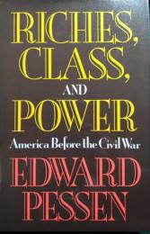 Riches, Class, and Power : America Before the Civil War