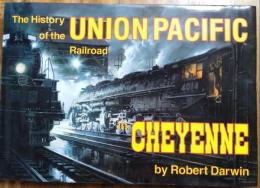 The History of the Union Pacific Railroad in Cheyenne