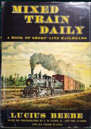 Mixed Train Daily : A Book of Short-Line Railroads