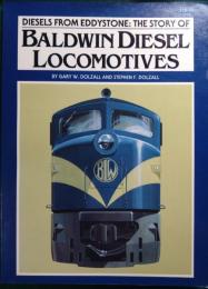Diesels from Eddystone : The Story of Baldwin Diesel Locomotives