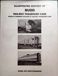 Illustrated History of Budd Railway Passenger Cars : World's Foremost Builder of Railway Passenger Cars