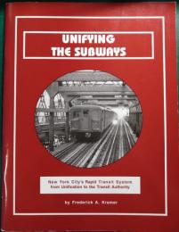 Unifying the Subways: New York City's Rapid Transit System from Unification to the Transit Authority