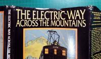 The Electric Way Across the Mountains : Stories of the Milwaukee Road Electrification