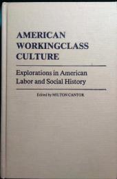 American Workingclass Culture : Explorations in American Labor and Social History