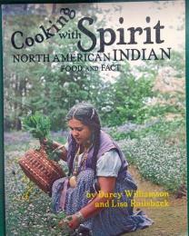 Cooking with Spirit : North American Indian Food and Fact