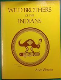 Wild Brothers of the Indians : As Pictured by Ancient Americans