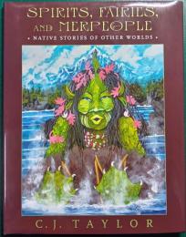 Spirits, Fairies, and Merpeople : Native Stories of Other Worlds