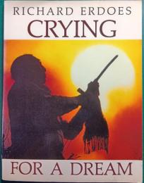 Crying for a Dream : The World Through Native American Eyes