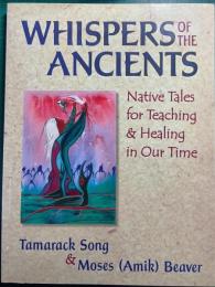 Whispers of the Ancients : Native Tales for Teaching & Healing in Our Time