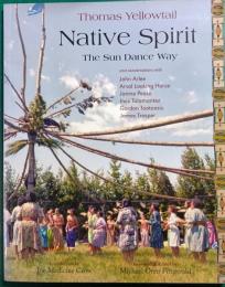 Native Spirit : The Sun Dance Way