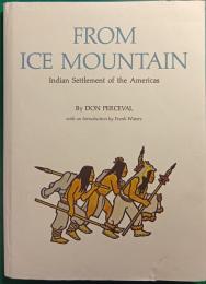 From Ice Mountain : Indian Settlement of the Americas