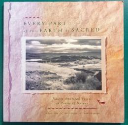 Every Part of This Earth Is Sacred : Native American Voices in Praise of Nature