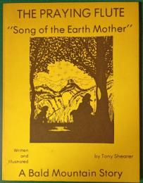 The Praying Flute "Song of the Earth Mother" : A Bald Mountain Story