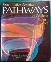 Secret Native American Pathways : A Guide to Inner Peace