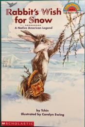 Rabbit's Wish for Snow : A Native American Legend