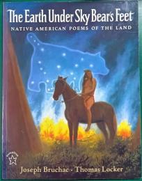 The Earth Under Sky Bear's Feet : Native American Poems of the Land