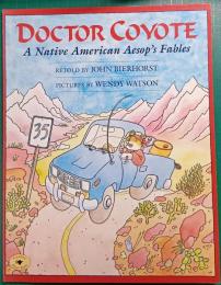 Doctor Coyote: A Native American Aesop's Fable