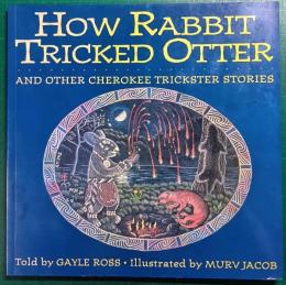 How Rabbit Tricked Otter : And Other Cherokee Trickster Stories