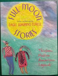 Full Moon Stories : Thirteen Native American Legends