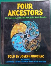 Four Ancestors : Stories, Songs, and Poems from Native North America