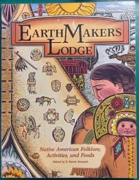 EarthMaker's Lodge : Native American Folklore, Activities, and Foods