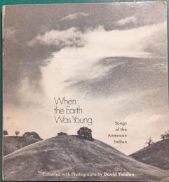 When the Earth Was Young : Songs of the American Indian