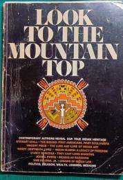 Look to the Mountain Top : Contemporary Authors Reveal Our True Indian Heritage